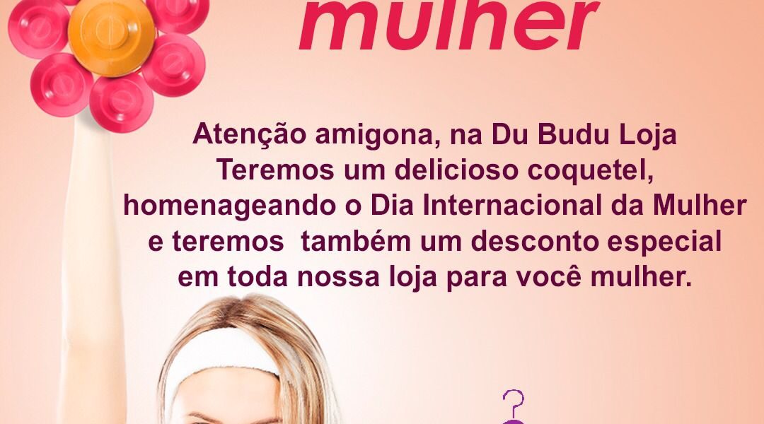 Du Budu Loja homenageia as mulheres pelo seu dia