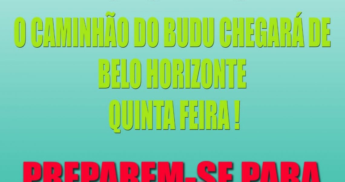 O Caminhão do Budu vai chegar de BH repleto de novidades