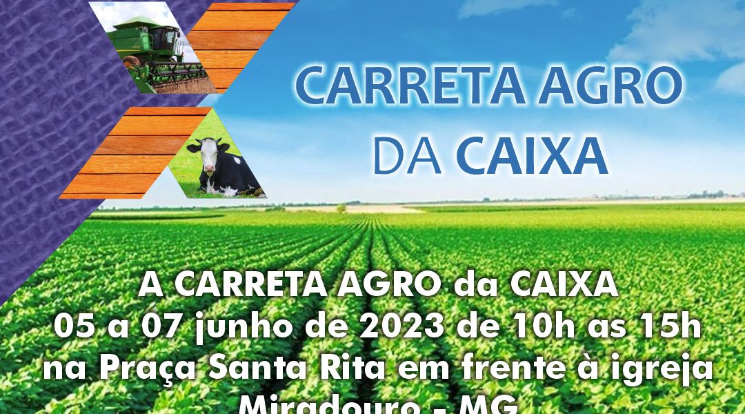 Carreta Agro da Caixa estará em Miradouro através de parceria com a Prefeitura