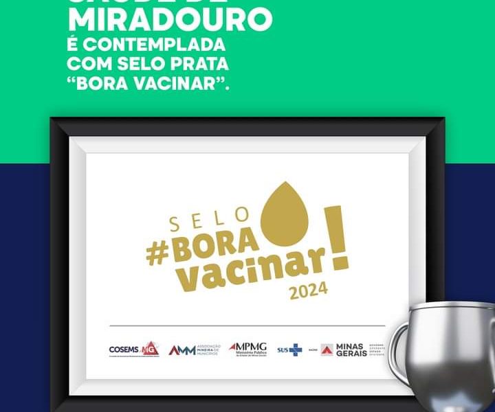 Saúde de Miradouro é contemplada com selo prata Bora vacinar