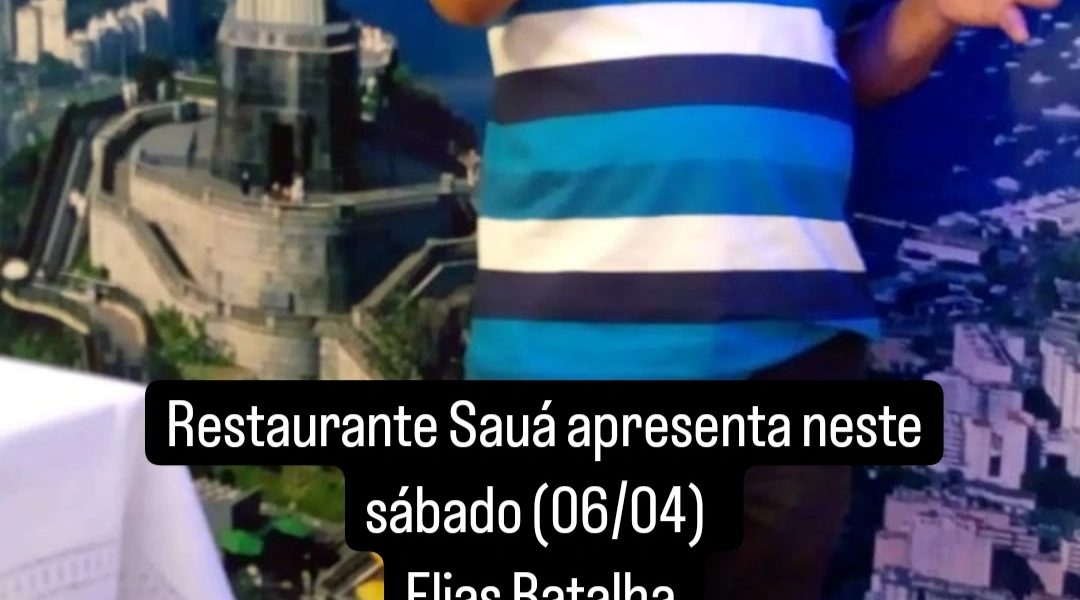 Restaurante Sauá apresenta neste sábado (06/04) Elias Batalha