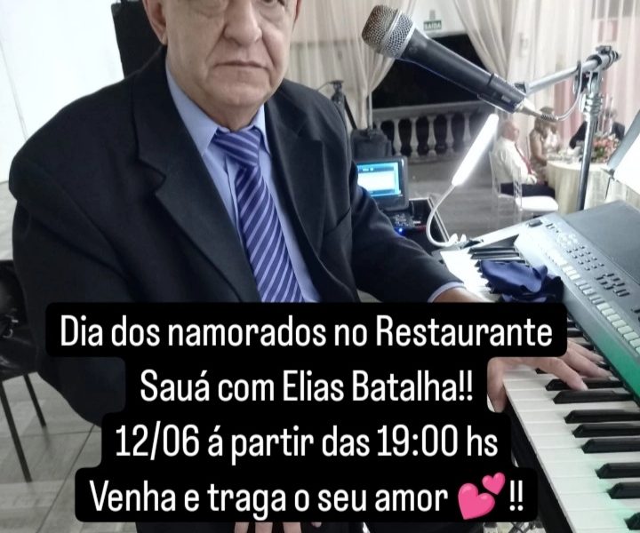Restaurante Sauá apresenta hoje dia 12/06 Elias Batalha