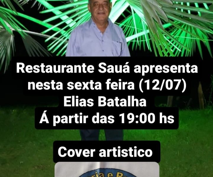 Restaurante Sauá apresenta nesta sexta feira (12/07) Elias Batalha